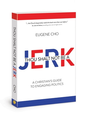 Thou Shalt Not Be a Jerk: A Christian's Guide to Engaging Politics Paperback David C Cook