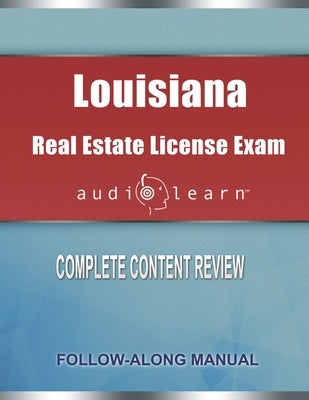 Louisiana Real Estate License Exam: Complete Audio Review for the Real Estate License Examination in Louisiana! by Team, Audiolearn Content