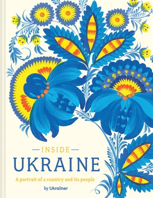 Inside Ukraine: A Portrait of a Country and Its People by Ukraïner