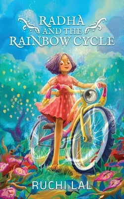 Radha and the Rainbow Cycle Paperback One Point Six Technologies Pvt Ltd