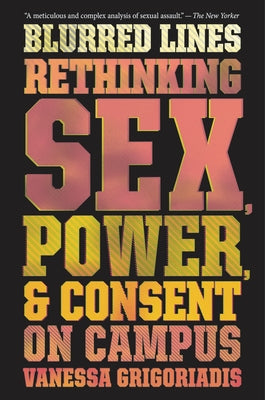 Blurred Lines: Rethinking Sex, Power, and Consent on Campus Paperback Mariner Books