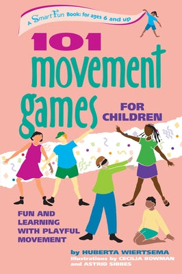 101 Movement Games for Children: Fun and Learning with Playful Moving by Wiertsema, Huberta