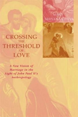Crossing the Threshold of Love Paperback Catholic University of America Press