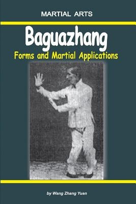 Baguazhang - Forms and Martial Applications Paperback Independently Published