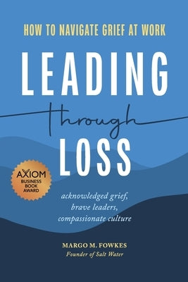 Leading Through Loss: How to Navigate Grief at Work Paperback Find Your Harbor Press