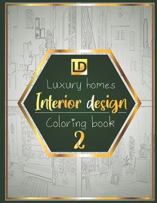Interior design coloring book Luxury homes 2: Modern decorated home designs and stylish room decorating inspiration for relaxation and unwind (Unique by Publisher, Luxury