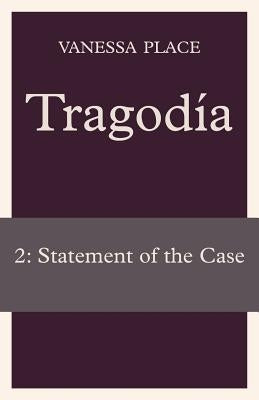 Tragodia 2: Statement of the Case by Place, Vanessa