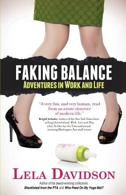 Faking Balance: Adventures in Work and Life by Davidson, Lela