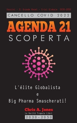 Cancello COVID 2022 - AGENDA 21 Scoperta: L'élite Globalista e Big Pharma Smascherati! - Vaccini - Il Grande Reset - Crisi Globale 2030-2050 Paperback Truth Leak Books