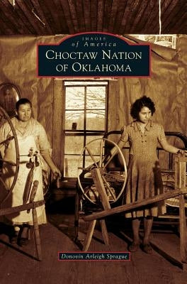 Choctaw Nation of Oklahoma by Sprague, Donovin Arleigh