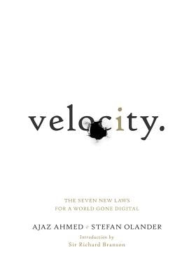Velocity: The Seven New Laws for a World Gone Digital by Ahmed, Ajaz