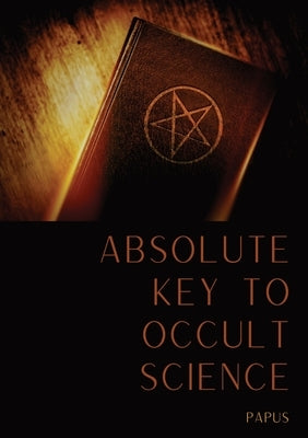 Absolute Key To Occult Science: The Tarot Of The Bohemians by Papus
