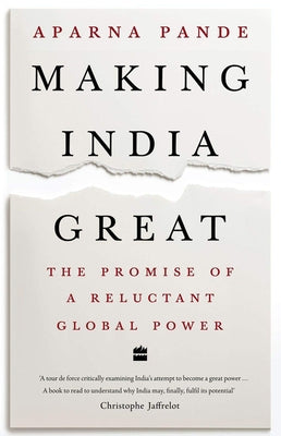 Making India Great: The Promise of a Reluctant Global Power by Pande, Aparna