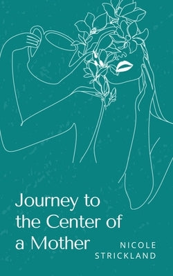 Journey to the Center of a Mother Paperback Libresco Feeds Pvt. Ltd