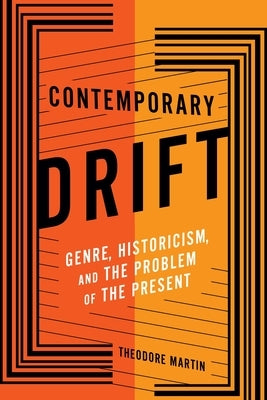 Contemporary Drift: Genre, Historicism, and the Problem of the Present Paperback Columbia University Press