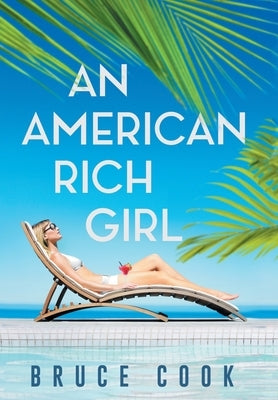 An American Rich Girl by Cook, Bruce