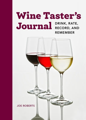 Wine Taster's Journal: Drink, Rate, Record, and Remember Paperback Rockridge Press