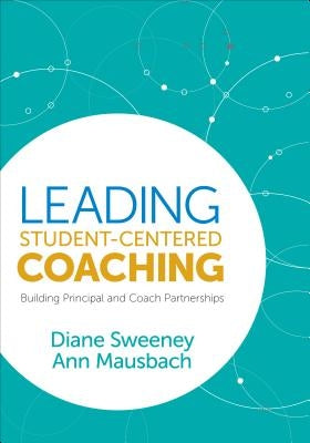 Leading Student-Centered Coaching: Building Principal and Coach Partnerships Paperback Corwin Publishers