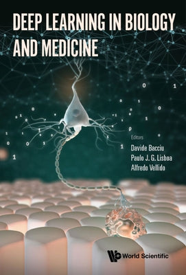 Deep Learning in Biology and Medicine by Bacciu, Davide