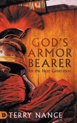 God's Armor Bearer for the Next Generation by Nance, Terry