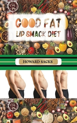 Good Fat Lip Smack Diet by Sacks, Howard