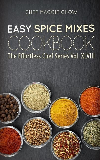 Easy Spice Mixes Cookbook Paperback Createspace Independent Publishing Platform