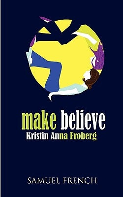 Make Believe by Froberg, Kristin Anna