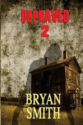 Depraved 2 by Smith, Bryan