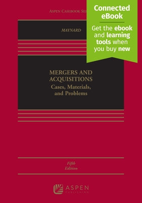 Mergers and Acquisitions: Cases, Materials, and Problems [Connected Ebook] by Maynard, Therese H.