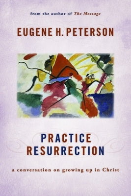 Practice Resurrection: A Conversation on Growing Up in Christ William B. Eerdmans Publishing Company
