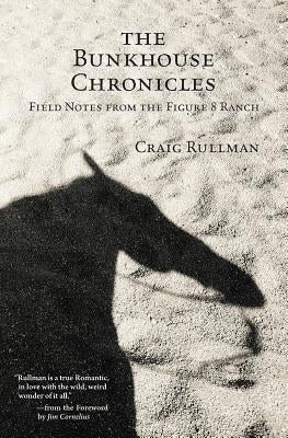 The Bunkhouse Chronicles: Field Notes from the Figure 8 Ranch Paperback Smoke Creek Press