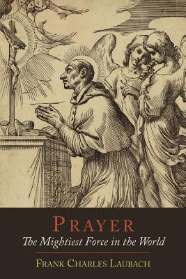 Prayer: The Mightiest Force in the World Paperback Martino Fine Books