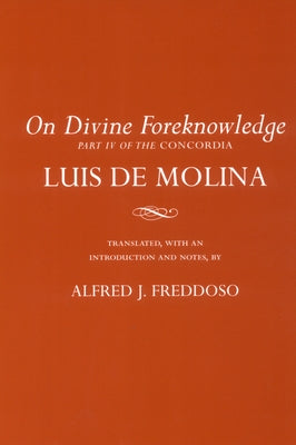 On Divine Foreknowledge: Part IV of the Concordia Paperback Cornell University Press