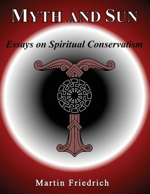 Myth and Sun Essays on Spiritual Conservatism Paperback Realhistorybooks.Co.UK