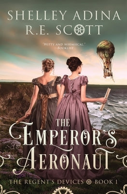 The Emperor's Aeronaut: A Regency-set steampunk adventure novel Paperback Moonshell Books, Inc.