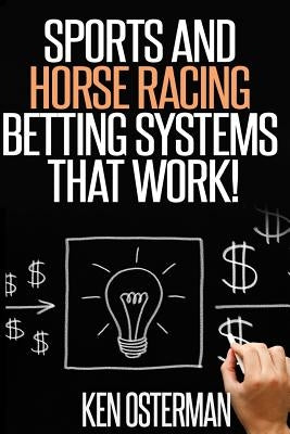 Sports and Horse Racing Betting Systems That Work! by Osterman, Ken