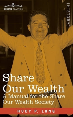 Share Our Wealth: A Manual for the Share Our Wealth Society Paperback Cosimo Classics