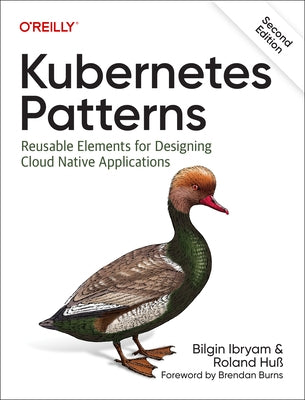 Kubernetes Patterns: Reusable Elements for Designing Cloud Native Applications Paperback O'Reilly Media