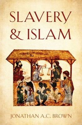 Slavery and Islam by Brown, Jonathan A. C.