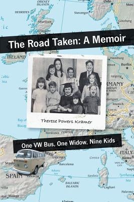 The Road Taken: A Memoir - One Vw Bus, One Widow, Nine Kids by Kramer, Theresse Powers