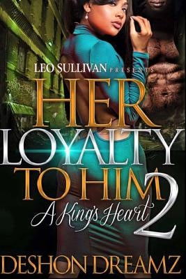Her Loyalty To Him 2: A King's Heart Paperback Createspace Independent Publishing Platform
