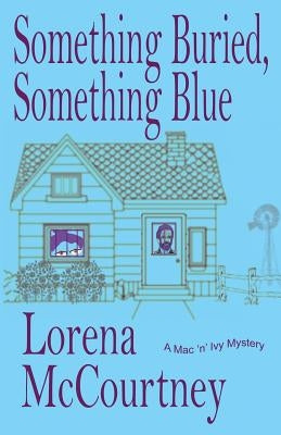 Something Buried, Something Blue: Book #1, The Mac 'n' Ivy Mysteries Paperback Rogue Ridge Press