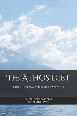 The Athos Diet: Before There Was Atkins, There Was Athos by Gayle, Mb