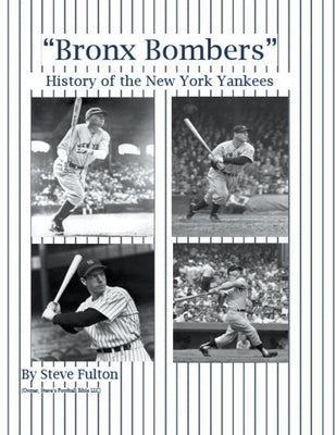 "Bronx Bombers" History of the New York Yankees by Fulton, Steve