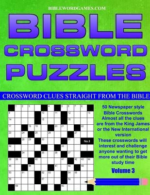 Bible Crossword Puzzles Volume 3: 50 Newspaper style Bible crosswords with almost all the clues straight from the Bible Paperback Createspace Independent Publishing Platform