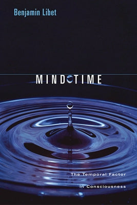 Mind Time: The Temporal Factor in Consciousness Paperback Harvard University Press