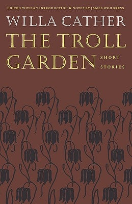 The Troll Garden: Short Stories by Cather, Willa