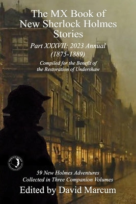 The MX Book of New Sherlock Holmes Stories Part XXXVII: 2023 Annual (1875-1889) Paperback MX Publishing