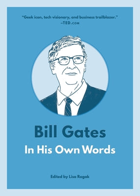 Bill Gates: In His Own Words by Rogak, Lisa