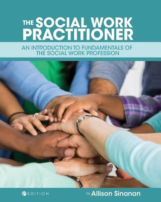 The Social Work Practitioner: An Introduction to Fundamentals of the Social Work Profession Paperback Cognella Academic Publishing